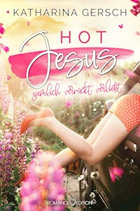Hot Jesus: Ziemlich verrückt verliebt - Katharina Gersch - E-Book