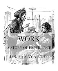 Work: A Story Of Experience - Louisa May Alcott - E-Book