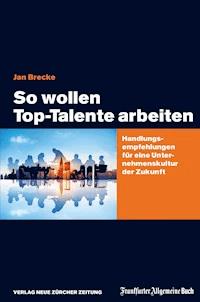 So wollen Top-Talente arbeiten - Jan Brecke - E-Book