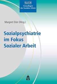Sozialpsychiatrie im Fokus Sozialer Arbeit - - E-Book