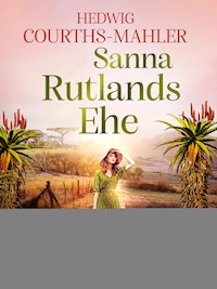 Sanna Rutlands Ehe - Hedwig Courths-Mahler - E-Book