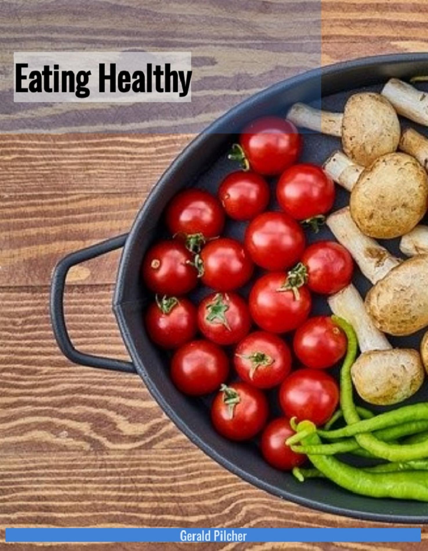 Eating Healthy - Gerald Pilcher - E-Book