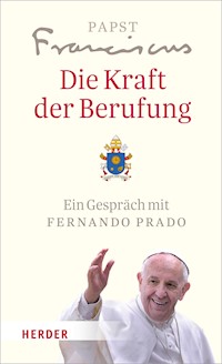 Die Kraft der Berufung - Papst Franziskus (Papst) - E-Book