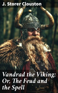 Vandrad the Viking; Or, The Feud and the Spell - J. Storer Clouston - E-Book