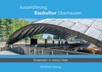 Auszeichnung Baukultur Oberhausen: Schalendach St. Antony-Hütte - Kristina Mletzko - E-Book