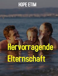 Ausgezeichnete Elternschaft - Hope Etim - E-Book