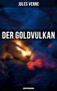 Der Goldvulkan: Abenteuerroman - Jules Verne - E-Book