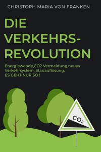 Die Verkehrsrevolution - Christoph Maria von Franken - E-Book