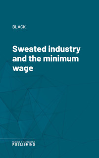 Sweated industry and the minimum wage - Black - E-Book