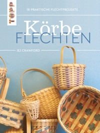 Körbe flechten. Werkbuch - BJ Crawford - E-Book