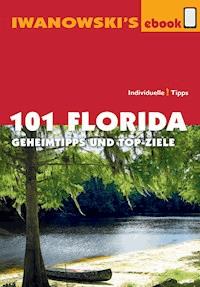 101 Florida - Reiseführer von Iwanowski - Iwanowski Michael - E-Book