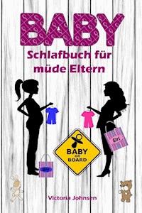 Baby-Schlafbuch für müde Eltern - Victoria Johnson - E-Book