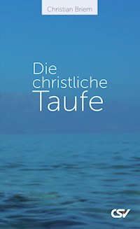 Die christliche Taufe - Christian Briem - E-Book