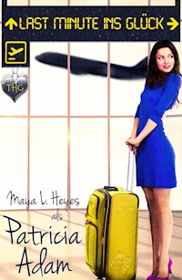 Last Minute ins Glück - Maya L. Heyes - E-Book