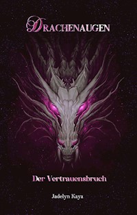 Drachenaugen: Der Vertrauensbruch - Jadelyn Kaya - E-Book
