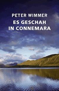 ES GESCHAH IN CONNEMARA - Peter Wimmer - E-Book