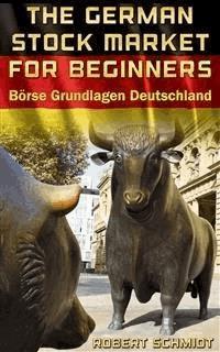 German Stock Market for Beginners Brse Grundlagen Deutschland - Robert Schmidt - E-Book