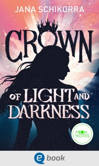 Crown of Light and Darkness - Jana Schikorra - E-Book