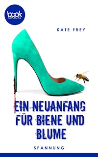 Ein Neuanfang für Biene und Blume - Kate Frey - E-Book