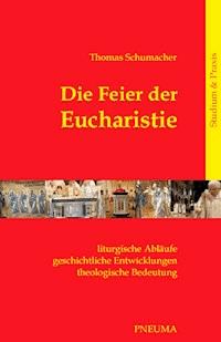 Die Feier der Eucharistie - Thomas Schumacher - E-Book