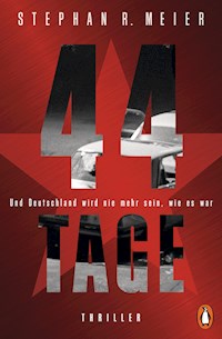 44 TAGE - Und Deutschland wird nie mehr sein, wie es war - Stephan R. Meier - E-Book
