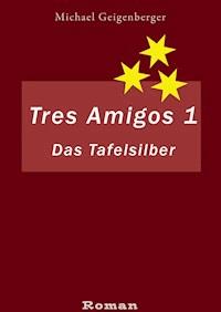 Tres Amigos 1 - Michael Geigenberger - E-Book
