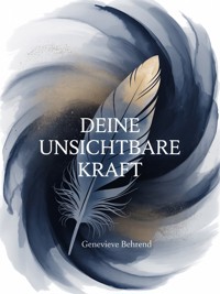 Deine unsichtbare Kraft - Genevieve Behrend - E-Book