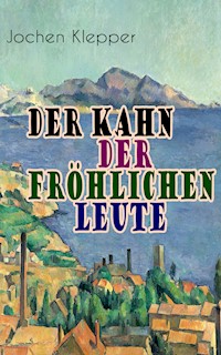 Der Kahn der fröhlichen Leute - Jochen Klepper - E-Book