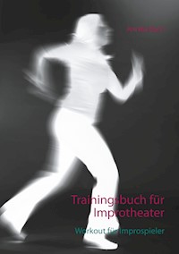 Trainingsbuch für Improtheater - Annika Bach - E-Book
