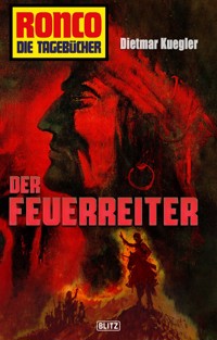 Ronco - Die Tagebücher 22: Der Feuerreiter - Dietmar Kuegler - E-Book