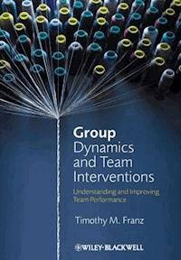 Group Dynamics and Team Interventions - Timothy M. Franz - E-Book