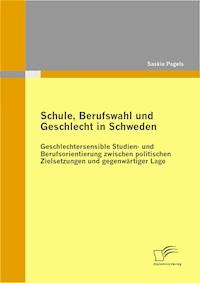 Schule, Berufswahl und Geschlecht in Schweden - Saskia Pagels - E-Book