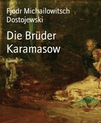 Die Brüder Karamasow - Fjodr Michailowitsch Dostojewski - E-Book
