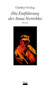 Die Entführung der Anna Netrebko - Günther Freitag - E-Book
