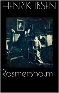 Rosmersholm - Henrik Ibsen - E-Book