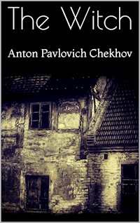 -The Witch- - Anton Pavlovich Chekhov - E-Book