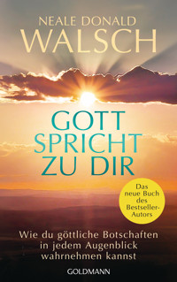 Gott spricht zu dir - Neale Donald Walsch - E-Book