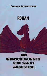 Am Wunschbrunnen von Sankt Augustine - Gudrun Leyendecker - E-Book