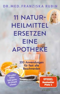 11 Naturheilmittel ersetzen eine Apotheke - Dr.med. Franziska Rubin - E-Book