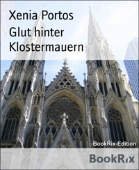 Glut hinter Klostermauern - Xenia Portos - E-Book