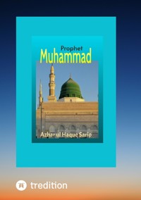 Prophet Muhammad (PBUH) - Azhar ul Haque Sario - E-Book