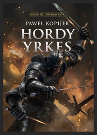 Hordy Yrkes. Tom II trylogii Deina - Paweł Kopijer - E-Book
