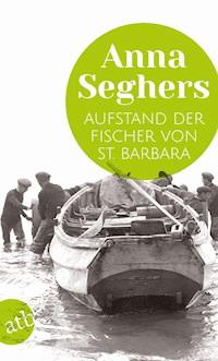 Aufstand der Fischer von St. Barbara - Anna Seghers - E-Book