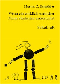 Wenn ein wirklich stattlicher Mann Studenten unterrichtet - Martin Z. Schröder - E-Book