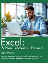 Excel: Zahlen rechnen Formeln - Rene Martin - E-Book