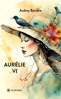 Aurélie - Tome 6 - Audrey Barrière - E-Book