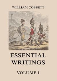 Essential Writings Volume 1 - William Cobbett - E-Book
