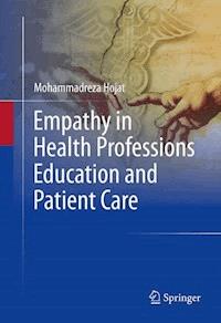Empathy in Health Professions Education and Patient Care - Mohammadreza Hojat - E-Book