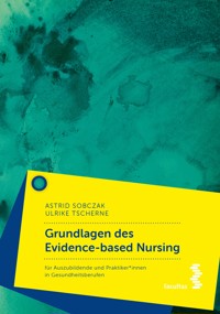 Grundlagen des Evidence-based Nursing - Astrid Sobczak - E-Book