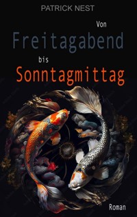 Von Freitagabend bis Sonntagmittag - Patrick Nest - E-Book